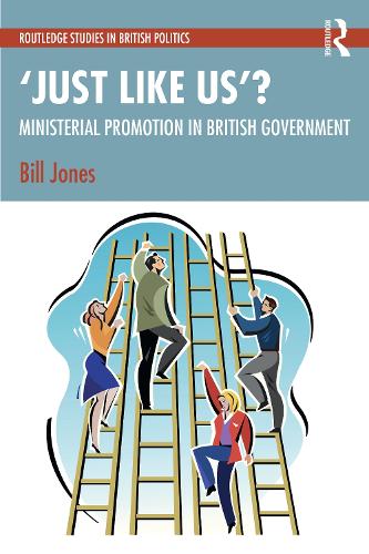 Бумажная книга «‘Just Like Us’?: The Politics of Ministerial Promotion in UK Government», автор Билл Джонс - фото №1
