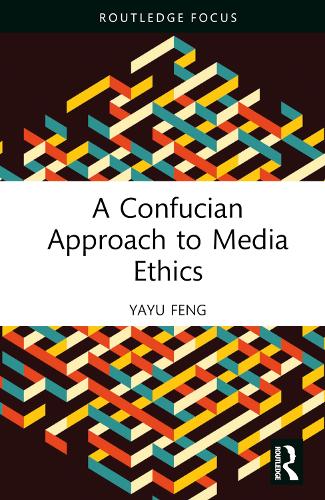 Бумажная книга «A Confucian Approach to Media Ethics», автор Яю Фэн - фото №1