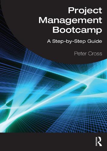 Бумажная книга «Project Management Bootcamp: A Step-by-Step Guide», автор Питер Кросс - фото №1