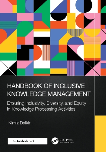 Бумажная книга «Handbook of Inclusive Knowledge Management: Ensuring Inclusivity, Diversity, and Equity in Knowledge Processing Activities», автор Кимиз Далкир - фото №1