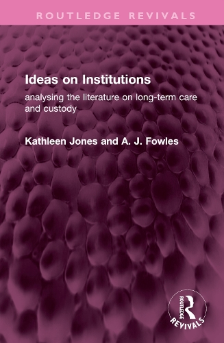 Бумажная книга «Ideas on Institutions: analysing the literature on long-term care and custody», авторов Эй Джей Фаулз, Кэтлин Джонс - фото №1