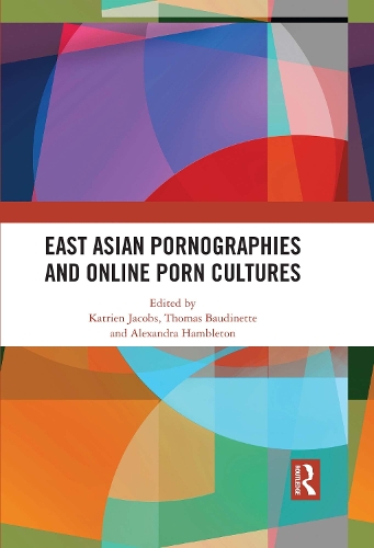Бумажная книга «East Asian Pornographies and Online Porn Cultures» - фото №1