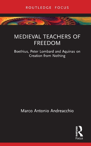 Бумажная книга «Medieval Teachers of Freedom: Boethius, Peter Lombard and Aquinas on Creation from Nothing», автор Марко Антонио Андреаккио - фото №1