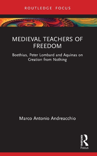 Бумажная книга «Medieval Teachers of Freedom: Boethius, Peter Lombard and Aquinas on Creation from Nothing», автор Марко Антонио Андреаккио - фото №1