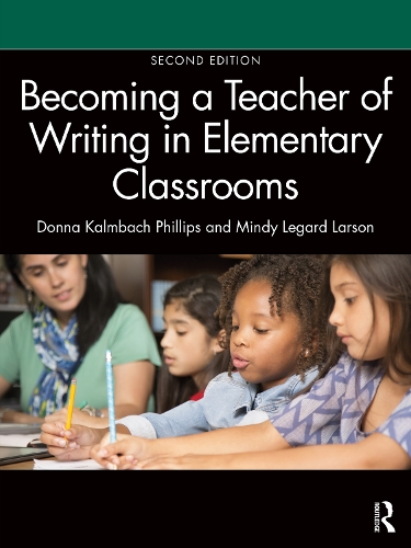Бумажная книга «Becoming a Teacher of Writing in Elementary Classrooms», авторов Донна Калмбах Филлипс, Минди Легард Ларсон - фото №1