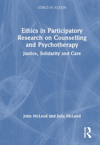 Бумажная книга «Ethics in Participatory Research on Counselling and Psychotherapy: Justice, Solidarity and Care», авторов Джон Маклауд, Джулия Маклауд - фото №1