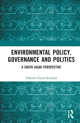 Бумажная книга «Environmental Policy, Governance and Politics: A South Asian Perspective», автор Пракаш Чанд Кандпал - фото №1