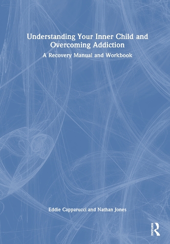 Паперова книга «Understanding Your Inner Child and Overcoming Addiction: A Recovery Manual and Workbook», авторів Едді Каппаруччі, Натан Джонс - фото №1