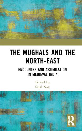 Бумажная книга «The Mughals and the North-East: Encounter and Assimilation in Medieval India» - фото №1