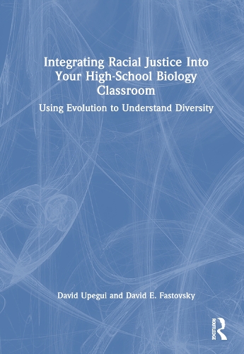 Паперова книга «Integrating Racial Justice Into Your High-School Biology Classroom: Using Evolution to Understand Diversity», авторів Девід Е. Фастовський, Девід Упегі - фото №1