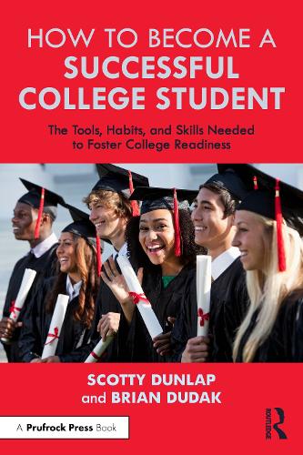 Бумажная книга «How to Become a Successful College Student: The Tools, Habits, and Skills Needed to Foster College Readiness», авторов Брайан Дудак, Скотти Данлэп - фото №1