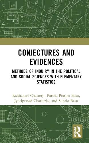 Бумажная книга «Conjectures and Evidences: Methods of Inquiry in the Political and Social Sciences with Elementary Statistics», авторов Джйотипрасад Чаттерджи, Партха Пратим Басу, Ракхахари Чаттерджи, Суприо Басу - фото №1