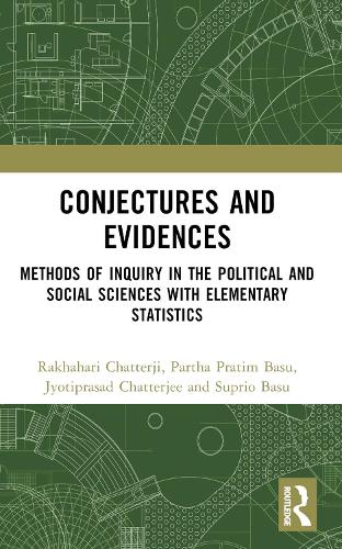 Бумажная книга «Conjectures and Evidences: Methods of Inquiry in the Political and Social Sciences with Elementary Statistics», авторов Джйотипрасад Чаттерджи, Партха Пратим Басу, Ракхахари Чаттерджи, Суприо Басу - фото №1