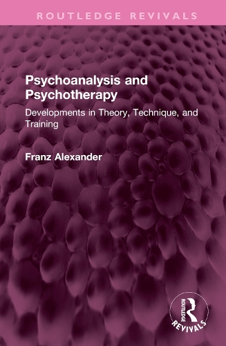 Паперова книга «Psychoanalysis and Psychotherapy: Developments in Theory, Technique, and Training», автор Франц Александер - фото №1