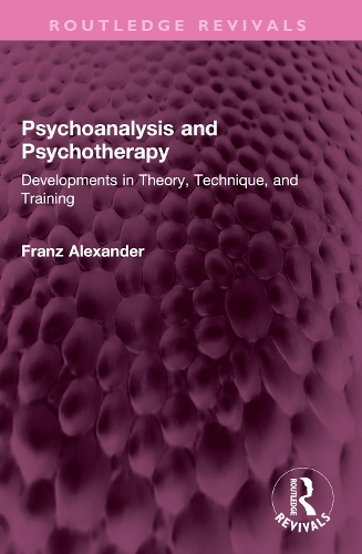 Бумажная книга «Psychoanalysis and Psychotherapy: Developments in Theory, Technique, and Training», автор Франц Александр - фото №1