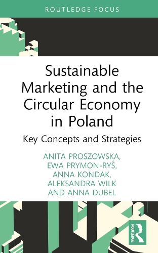 Бумажная книга «Sustainable Marketing and the Circular Economy in Poland: Key Concepts and Strategies», авторов Александра Вильк, Анита Прошовска, Анна Дюбель, Анна Кондак, Эва Примон-Рысь - фото №1