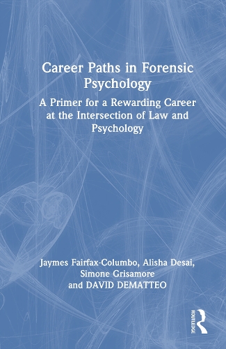 Бумажная книга «Career Paths in Forensic Psychology: A Primer for a Rewarding Career at the Intersection of Law and Psychology», авторов Алиша Десаи, Дэвид ДеМаттео, Джеймс Фэрфакс-Колумбо - фото №1