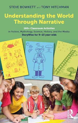 [object Object] «Understanding the World Through Narrative: 160+ Classroom Activities in Fiction, Mythology, Science, History, and the Media: StoryWise for 9–15 year-olds», авторів Стів Боукетт, Тоні Хітчман - фото №1