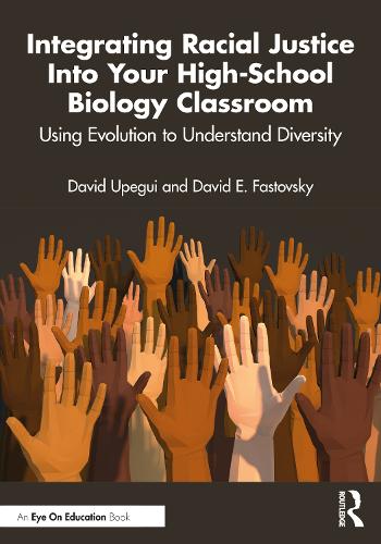 Паперова книга «Integrating Racial Justice Into Your High-School Biology Classroom: Using Evolution to Understand Diversity», авторів Девід Е. Фастовський, Девід Упегі - фото №1