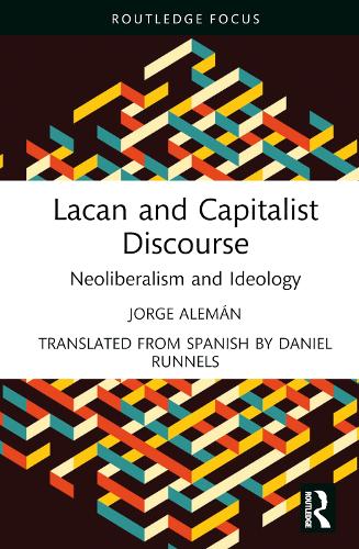 [object Object] «Lacan and Capitalist Discourse: Neoliberalism and Ideology», автор Хорхе Алеман - фото №1