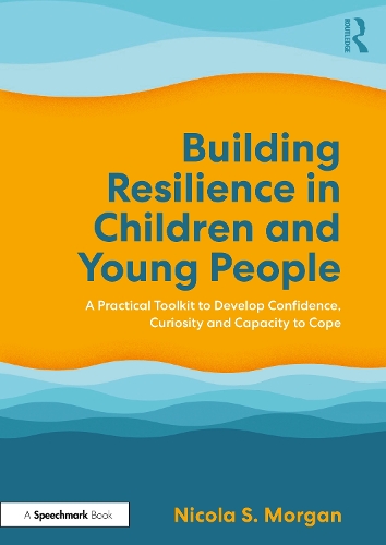 Бумажная книга «Building Resilience in Children and Young People: A Practical Toolkit to Develop Confidence, Curiosity and Capacity to Cope», автор Никола С. Морган - фото №1