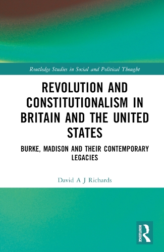 Бумажная книга «Revolution and Constitutionalism in Britain and the U.S.: Burke and Madison and Their Contemporary Legacies», автор Дэвид А. Дж. Ричардс - фото №1