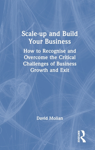 [object Object] «Scale-up and Build Your Business: How to Recognise and Overcome the Critical Challenges of Business Growth and Exit», автор Девід Моліан - фото №1