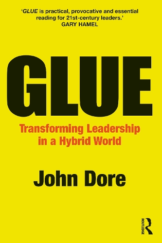Паперова книга «GLUE: Transforming Leadership in a Hybrid World», автор Джон Доре - фото №1