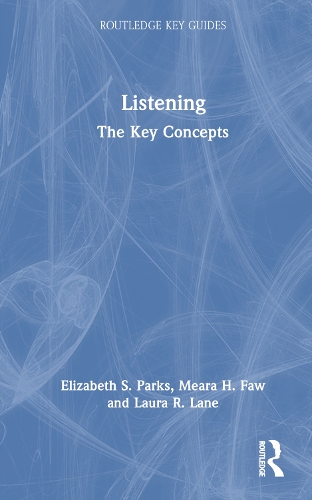 Бумажная книга «Listening: The Key Concepts», авторов Элизабет С. Паркс, Лора Р. Лейн, Меара Х. Фоу - фото №1