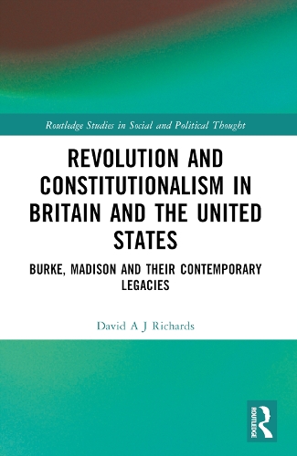 Бумажная книга «Revolution and Constitutionalism in Britain and the U.S.: Burke and Madison and Their Contemporary Legacies», автор Дэвид А. Дж. Ричардс - фото №1