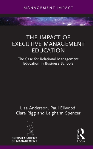 Бумажная книга «The Impact of Executive Management Education: The Case for Relational Management Education in Business Schools», авторов Клэр Ригг, Лиза Андерсон - фото №1