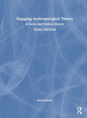 Бумажная книга «Engaging Anthropological Theory: A Social and Political History», автор Марк Моберг - фото №1