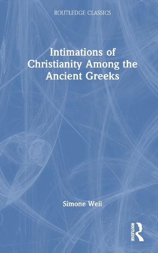 Паперова книга «Intimations of Christianity Among the Ancient Greeks», автор Сімона Вейль - фото №1