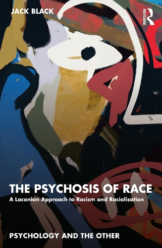 Бумажная книга «The Psychosis of Race: A Lacanian Approach to Racism and Racialization», автор Джек Блэк - фото №1