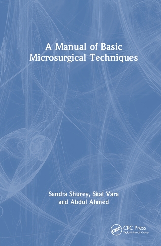 Паперова книга «A Manual of Basic Microsurgical Techniques», авторів Абдул Ахмед, Сандра Шурей, Сітал Вара - фото №1