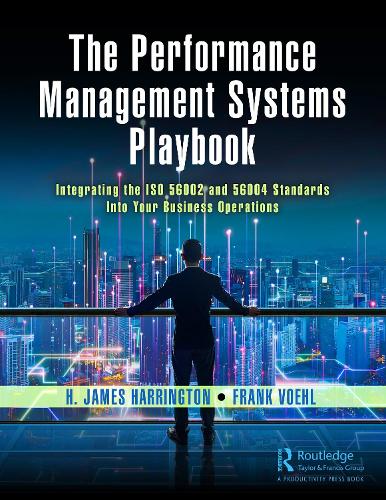 Бумажная книга «The Performance Management Systems Playbook: Integrating the ISO 56002 and 56004 Standards Into Your Business Operations», авторов Фрэнк Воль, Х. Джеймс Харрингтон - фото №1