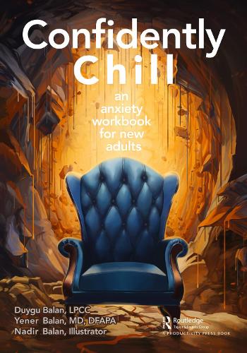 Паперова книга «Confidently Chill: An Anxiety Workbook for New Adults», авторів Дуйгу Балан, Надір Балан, Єнер Балан - фото №1