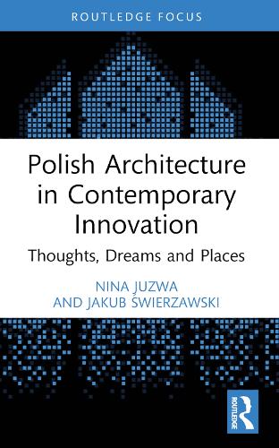 Паперова книга «Polish Architecture in Contemporary Innovation: Thoughts, Dreams and Places», авторів Якуб Свєжавський, Ніна Юзва - фото №1