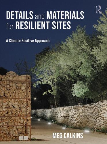 Бумажная книга «Details and Materials for Resilient Sites: A Climate Positive Approach», автор Мег Калкинс - фото №1