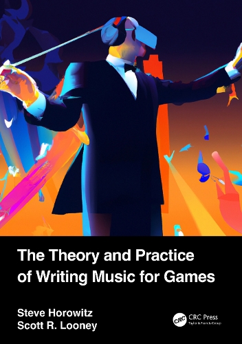 [object Object] «The Theory and Practice of Writing Music for Games», авторів Скотт Луні, Стів Горовіц - фото №1