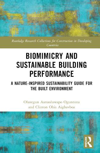 Бумажная книга «Biomimicry and Sustainable Building Performance: A Nature-inspired Sustainability Guide for the Built Environment», авторов Клинтон Охис Айгбавбоа, Олусегун Аануолувапо Огунтона - фото №1