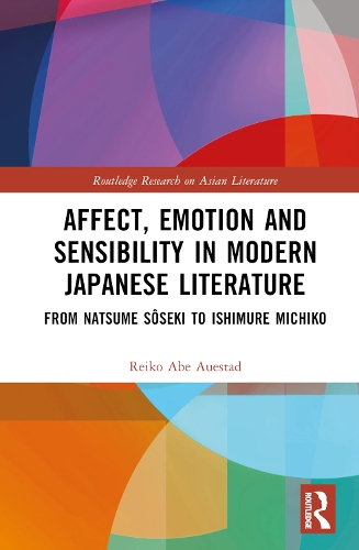 Бумажная книга «Affect, Emotion and Sensibility in Modern Japanese Literature: From Natsume Sôseki to Ishimure Michiko», автор Рейко Абе Ауэстад - фото №1