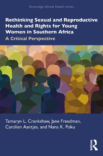 Бумажная книга «Rethinking Sexual and Reproductive Health and Rights for Young Women in Southern Africa: A Critical Perspective», авторов Каролиан Аантьес, Джейн Фридман, Нана К. Поку, Тамарин Крэнкшоу - фото №1