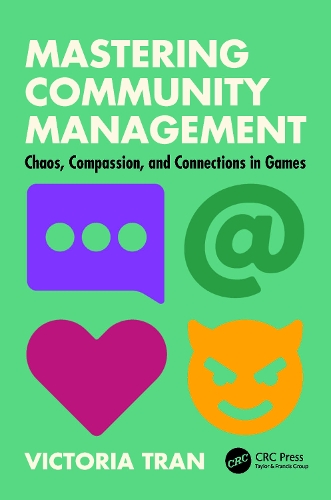 Бумажная книга «Mastering Community Management: Chaos, Compassion, and Connections in Games», автор Виктория Тран - фото №1