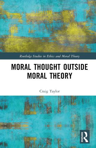 Бумажная книга «Moral Thought Outside Moral Theory», автор Крейг Тейлор - фото №1