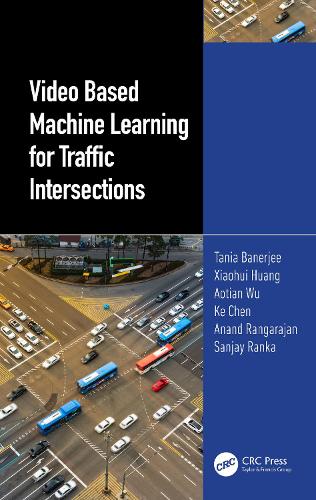 [object Object] «Video Based Machine Learning for Traffic Intersections», авторов Ананд Рангараджан, Аотиан Ву, Ке Чен, Санджай Ранка, Таня Банерджи, Сяохуэй Хуан - фото №1