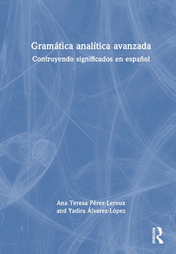 Паперова книга «Gramática analítica avanzada: Construyendo significados en español», авторів Ана Тереза Перес-Леру, Ядіра Альварес-Лопес - фото №1