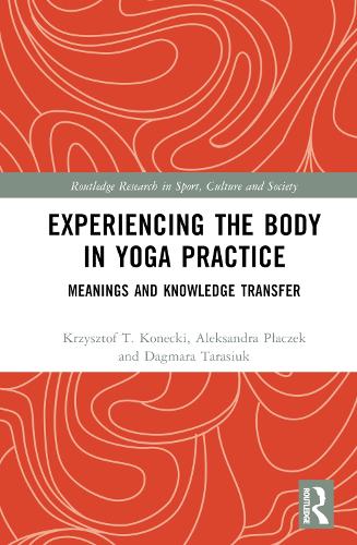 Бумажная книга «Experiencing the Body in Yoga Practice: Meanings and Knowledge Transfer», авторов Александра Плачек, Дагмара Тарасюк, Кшиштоф Конецкий - фото №1