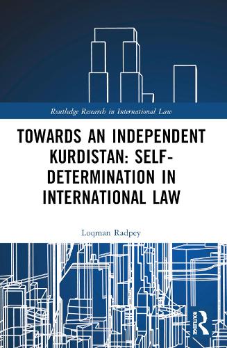 Бумажная книга «Towards an Independent Kurdistan: Self-Determination in International Law», автор Локман Радпей - фото №1