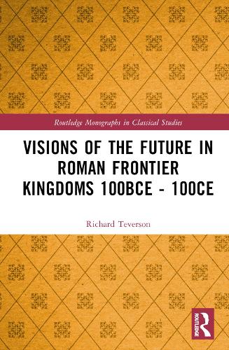 Бумажная книга «Visions of the Future in Roman Frontier Kingdoms 100 BCE–100 CE», автор Ричард Теверсон - фото №1